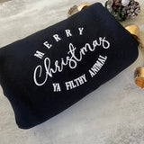 Merry Christmas Ya Filthy Animal Embroidered Sweatshirt- Outfit