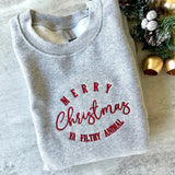 Merry Christmas Ya Filthy Animal Embroidered Sweatshirt- Outfit